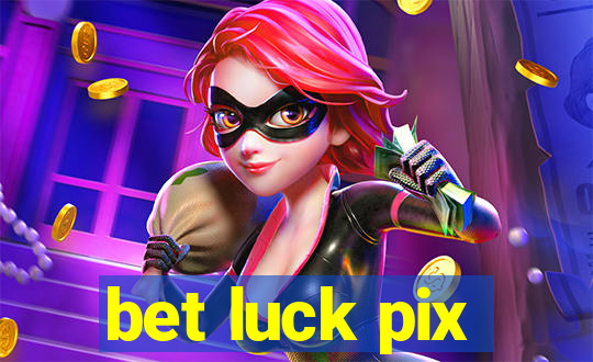 bet luck pix